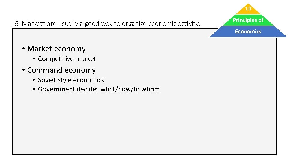 10 6: Markets are usually a good way to organize economic activity. • Market