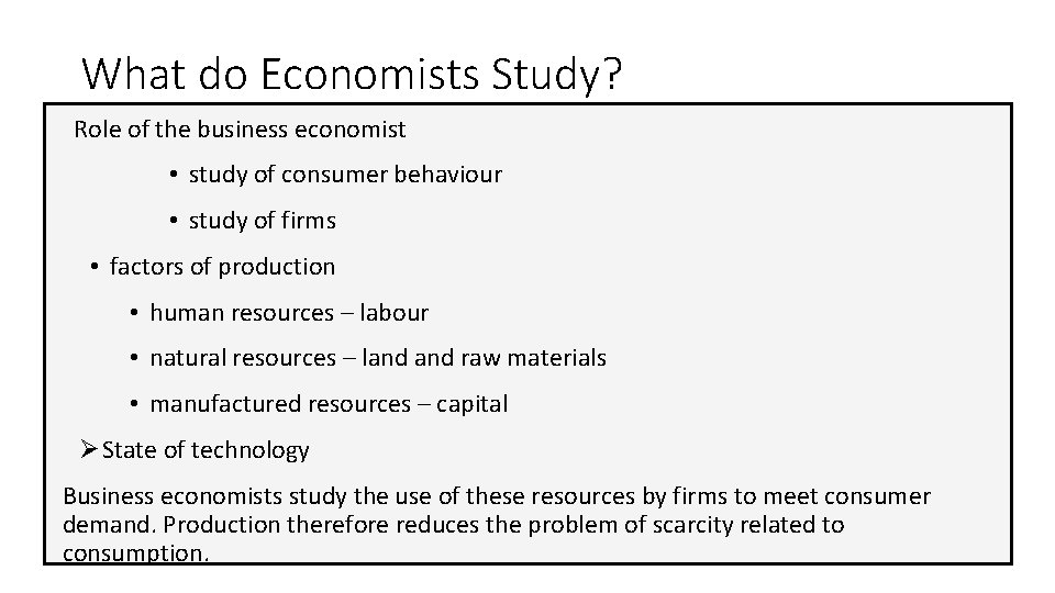 What do Economists Study? Role of the business economist • study of consumer behaviour