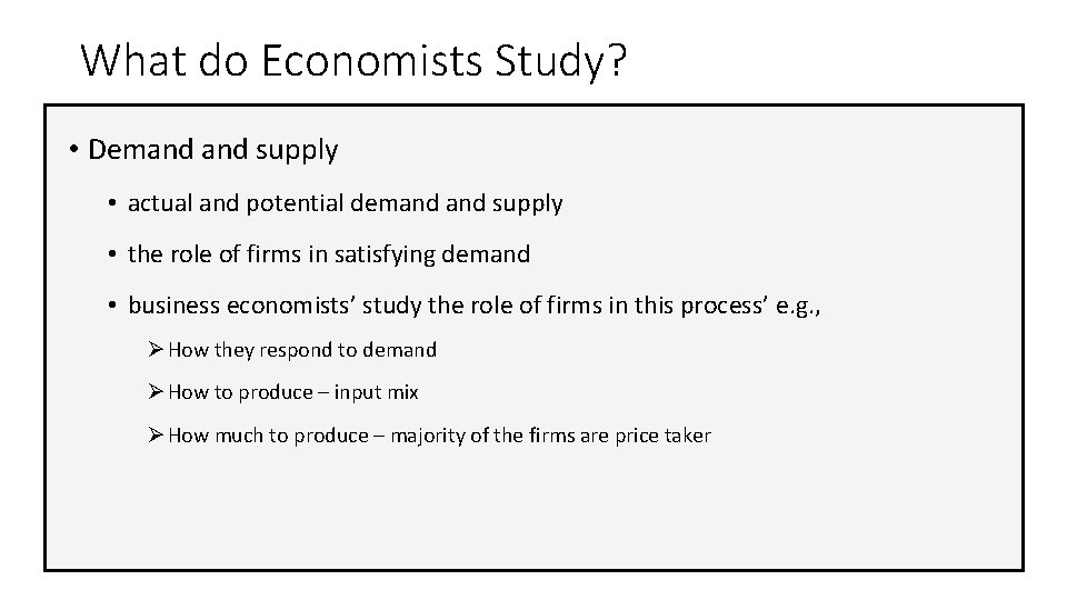 What do Economists Study? • Demand supply • actual and potential demand supply •