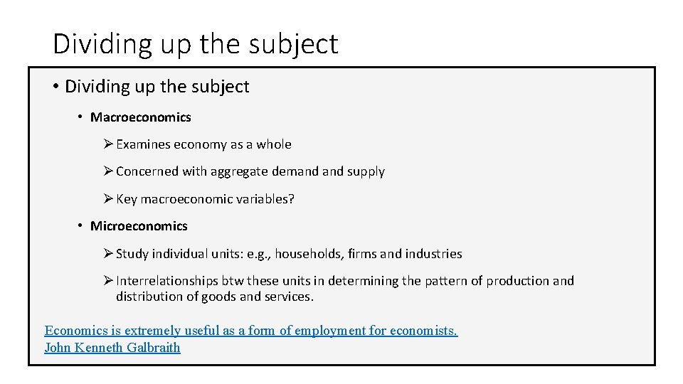 Dividing up the subject • Macroeconomics Ø Examines economy as a whole Ø Concerned