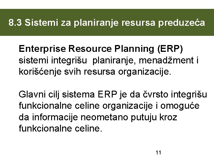 8. 3 Sistemi za planiranje resursa preduzeća Enterprise Resource Planning (ERP) sistemi integrišu planiranje,