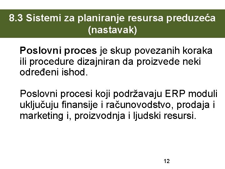 8. 3 Sistemi za planiranje resursa preduzeća (nastavak) Poslovni proces je skup povezanih koraka