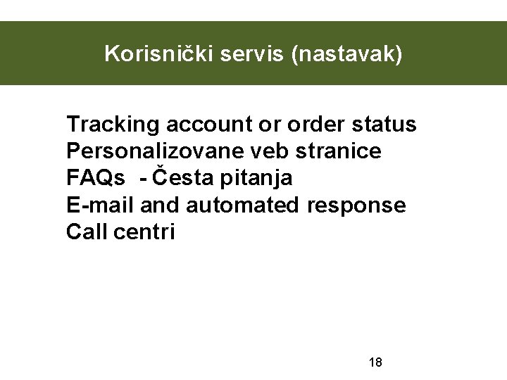 Korisnički servis (nastavak) Tracking account or order status Personalizovane veb stranice FAQs - Česta