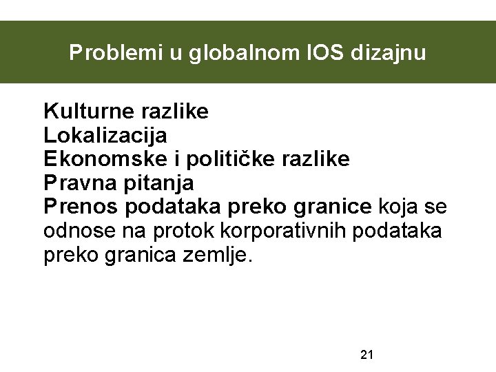 Problemi u globalnom IOS dizajnu Kulturne razlike Lokalizacija Ekonomske i političke razlike Pravna pitanja