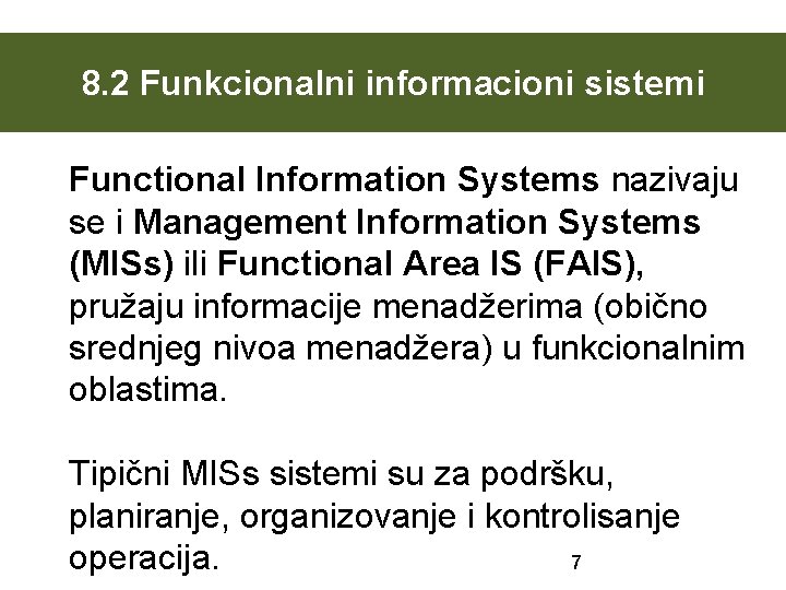 8. 2 Funkcionalni informacioni sistemi Functional Information Systems nazivaju se i Management Information Systems