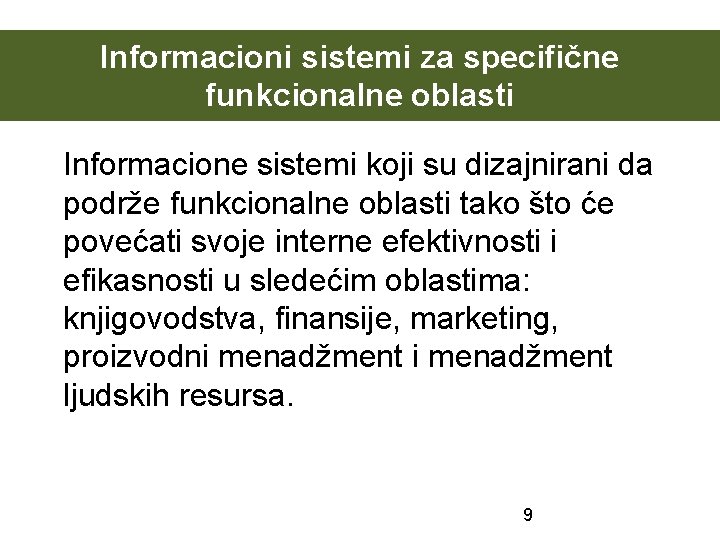 Informacioni sistemi za specifične funkcionalne oblasti Informacione sistemi koji su dizajnirani da podrže funkcionalne