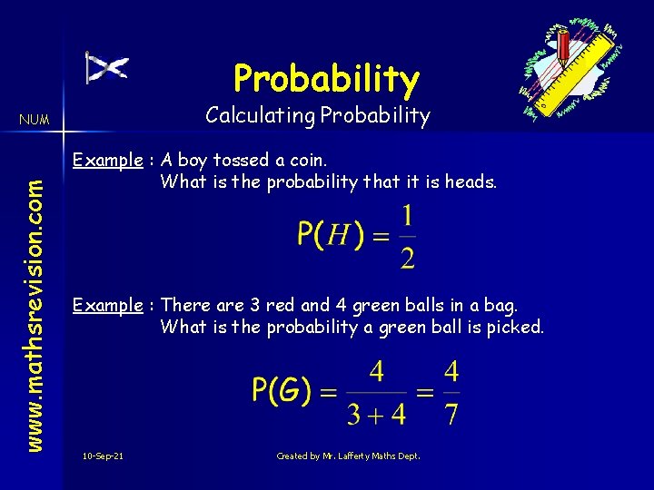 Probability Calculating Probability www. mathsrevision. com NUM Example : A boy tossed a coin.