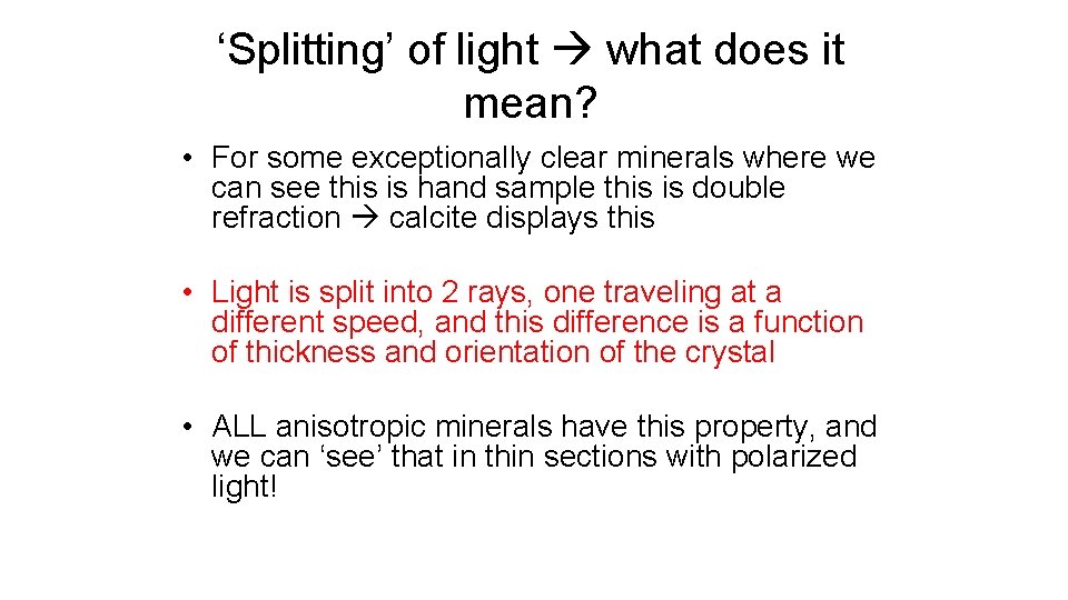 ‘Splitting’ of light what does it mean? • For some exceptionally clear minerals where