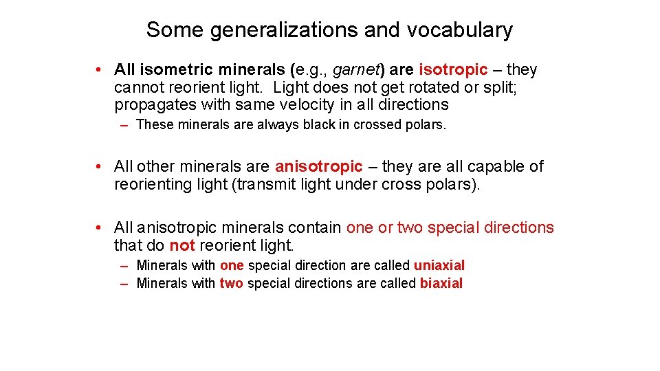 Some generalizations and vocabulary • All isometric minerals (e. g. , garnet) are isotropic