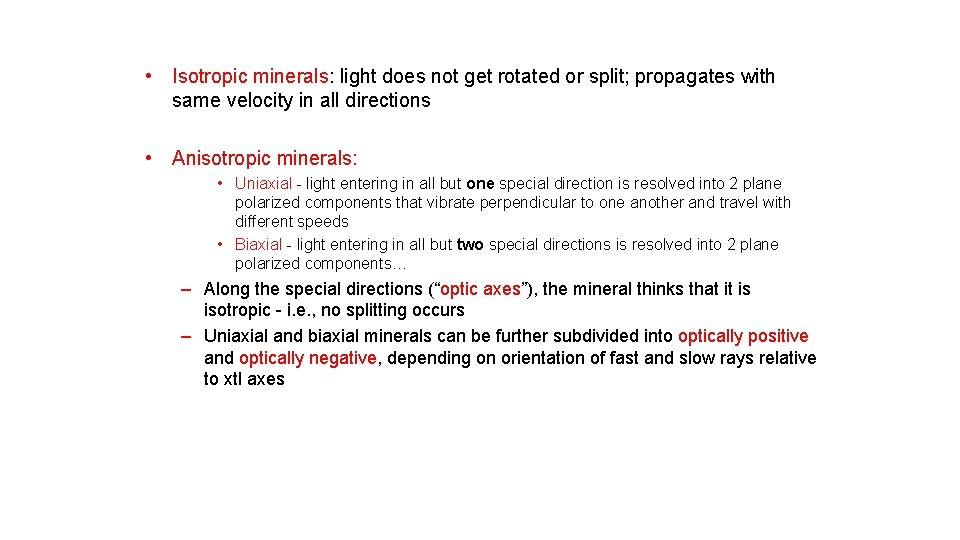  • Isotropic minerals: light does not get rotated or split; propagates with same