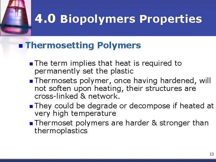 4. 0 Biopolymers Properties n Thermosetting Polymers n The term implies that heat is