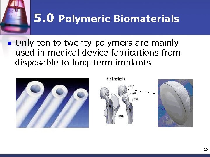 5. 0 n Polymeric Biomaterials Only ten to twenty polymers are mainly used in