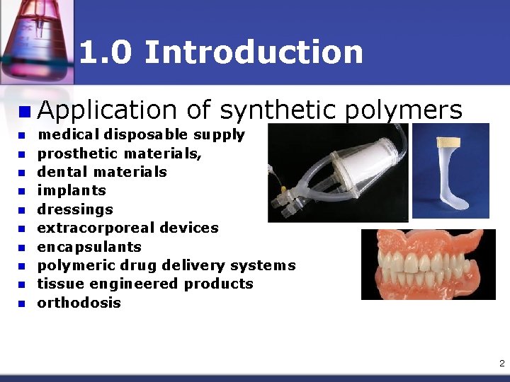 1. 0 Introduction n Application n n of synthetic polymers medical disposable supply prosthetic