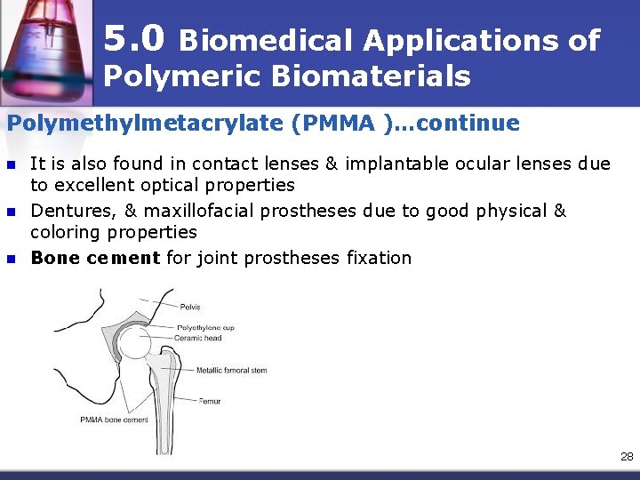 5. 0 Biomedical Applications of Polymeric Biomaterials Polymethylmetacrylate (PMMA )…continue n n n It