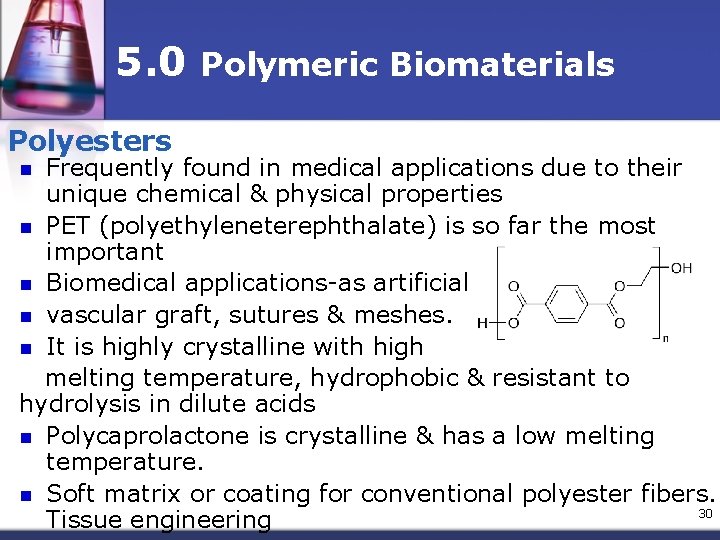 5. 0 Polyesters Polymeric Biomaterials Frequently found in medical applications due to their unique