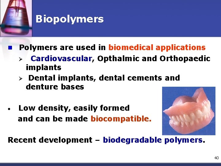 Biopolymers n Polymers are used in biomedical applications Ø Ø • Cardiovascular, Opthalmic and