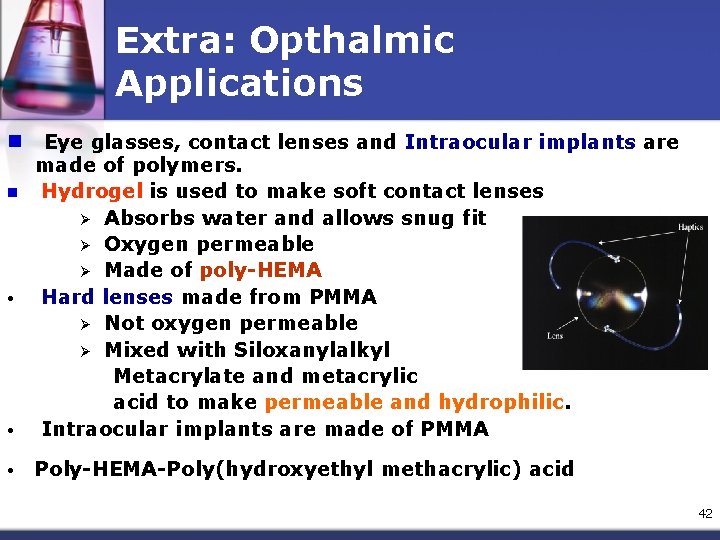 Extra: Opthalmic Applications n Eye glasses, contact lenses and Intraocular implants are • made