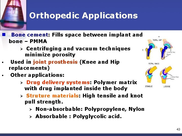 Orthopedic Applications n Bone cement: Fills space between implant and • • bone –