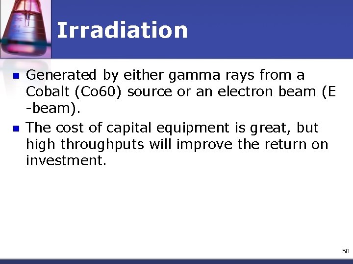 Irradiation n n Generated by either gamma rays from a Cobalt (Co 60) source