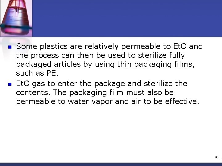 n n Some plastics are relatively permeable to Et. O and the process can