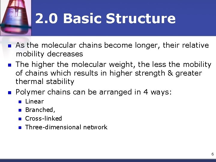 2. 0 Basic Structure n n n As the molecular chains become longer, their