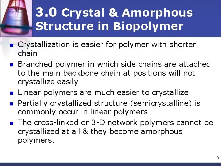 3. 0 Crystal & Amorphous Structure in Biopolymer n n n Crystallization is easier