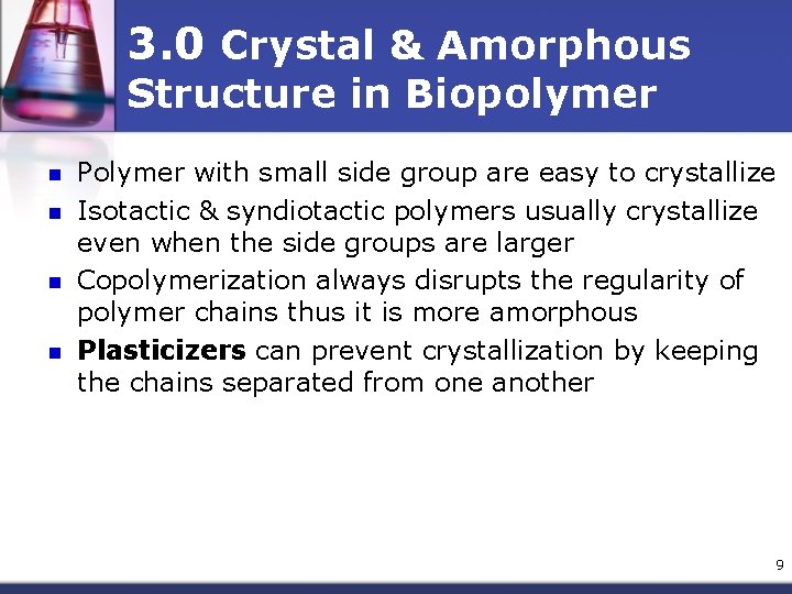 3. 0 Crystal & Amorphous Structure in Biopolymer n n Polymer with small side