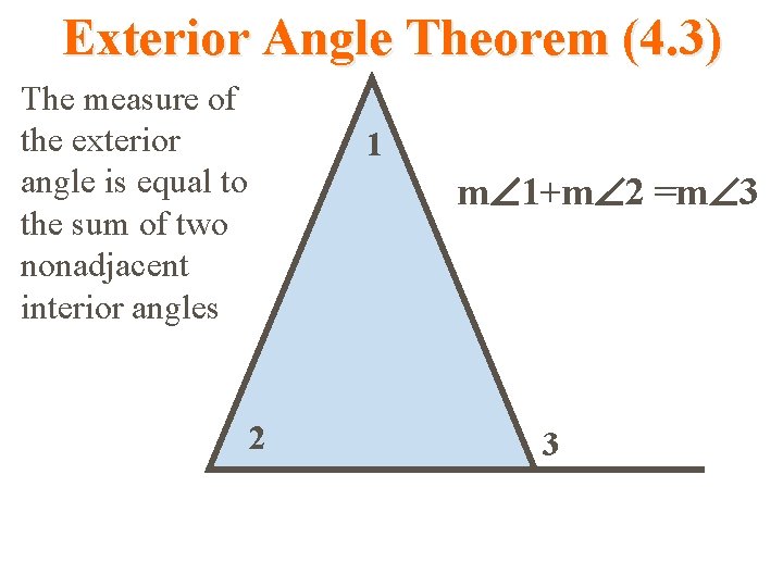 Exterior Angle Theorem (4. 3) The measure of the exterior angle is equal to Exterior Angle Theorem (4. 3) The measure of the exterior angle is equal to