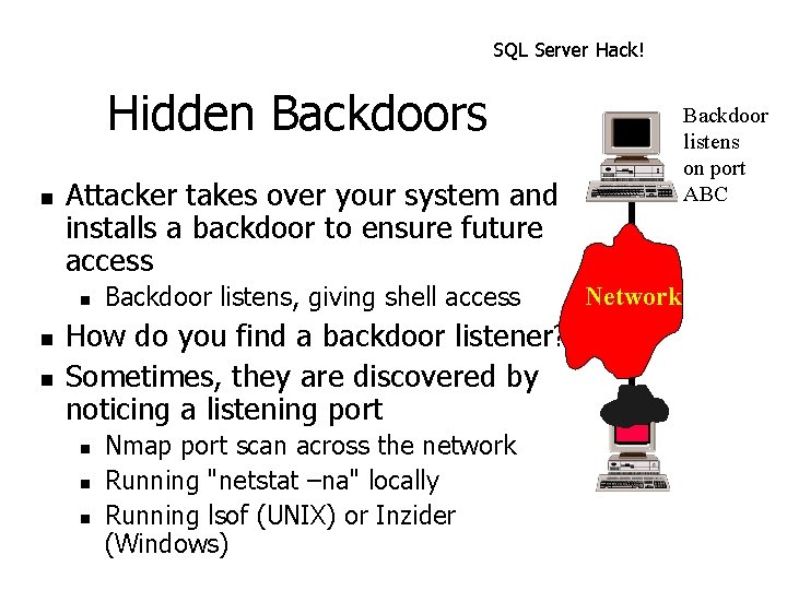 SQL Server Hack! Hidden Backdoors n Attacker takes over your system and installs a