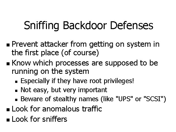 Sniffing Backdoor Defenses Prevent attacker from getting on system in the first place (of