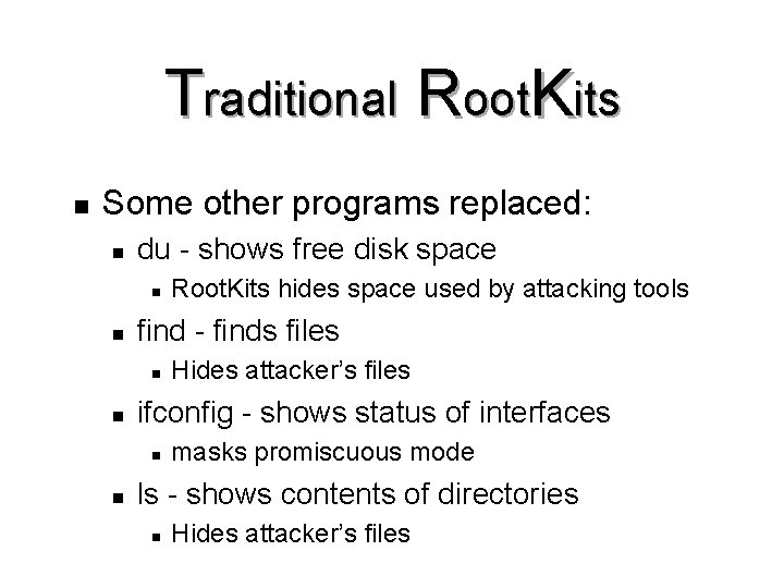 Traditional Root. Kits n Some other programs replaced: n du - shows free disk