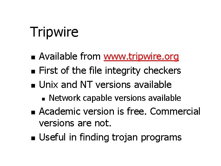 Tripwire n n n Available from www. tripwire. org First of the file integrity