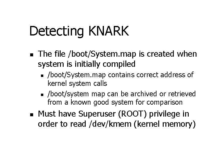 Detecting KNARK n The file /boot/System. map is created when system is initially compiled