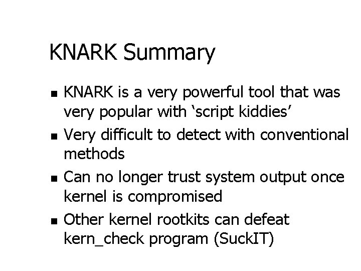 KNARK Summary n n KNARK is a very powerful tool that was very popular