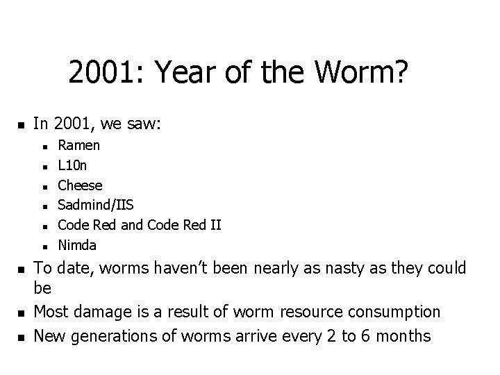 2001: Year of the Worm? n In 2001, we saw: n n n n