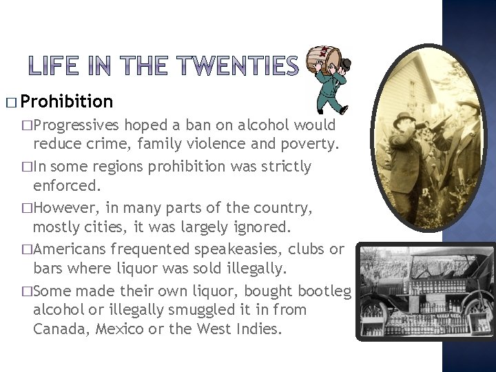 � Prohibition �Progressives hoped a ban on alcohol would reduce crime, family violence and