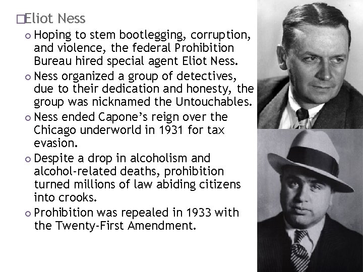 �Eliot Ness Hoping to stem bootlegging, corruption, and violence, the federal Prohibition Bureau hired