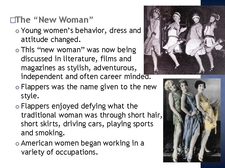 �The “New Woman” Young women’s behavior, dress and attitude changed. This “new woman” was