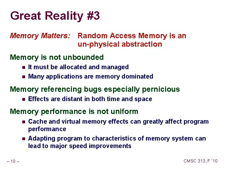 Great Reality #3 Memory Matters: Random Access Memory is an un-physical abstraction Memory is