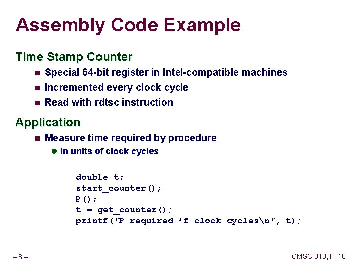 Assembly Code Example Time Stamp Counter n Special 64 -bit register in Intel-compatible machines