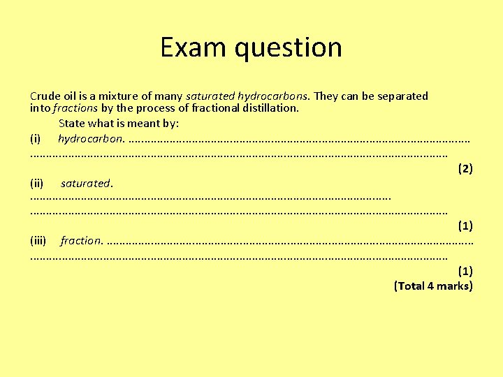 Exam question Crude oil is a mixture of many saturated hydrocarbons. They can be