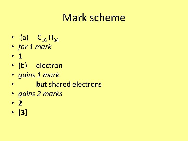 Mark scheme • • • (a) C 16 H 34 for 1 mark 1