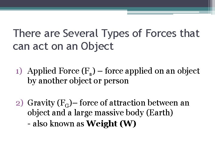 There are Several Types of Forces that can act on an Object 1) Applied