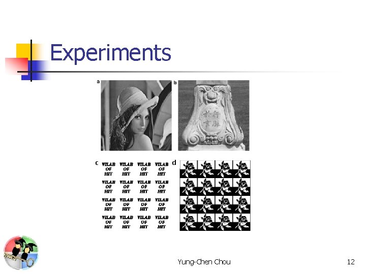 Experiments c d Yung-Chen Chou 12 