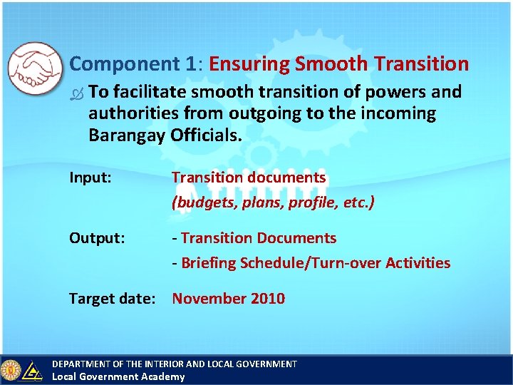 Component 1: Ensuring Smooth Transition To facilitate smooth transition of powers and authorities from