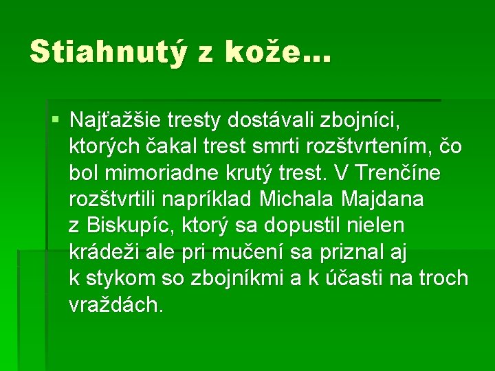 Stiahnutý z kože. . . § Najťažšie tresty dostávali zbojníci, ktorých čakal trest smrti