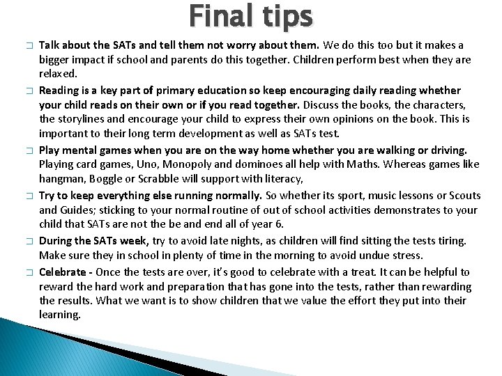 Final tips � � � Talk about the SATs and tell them not worry
