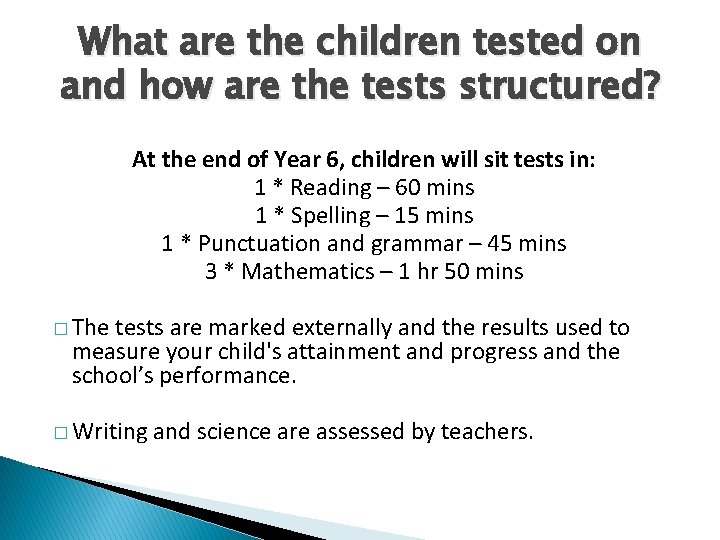 What are the children tested on and how are the tests structured? At the