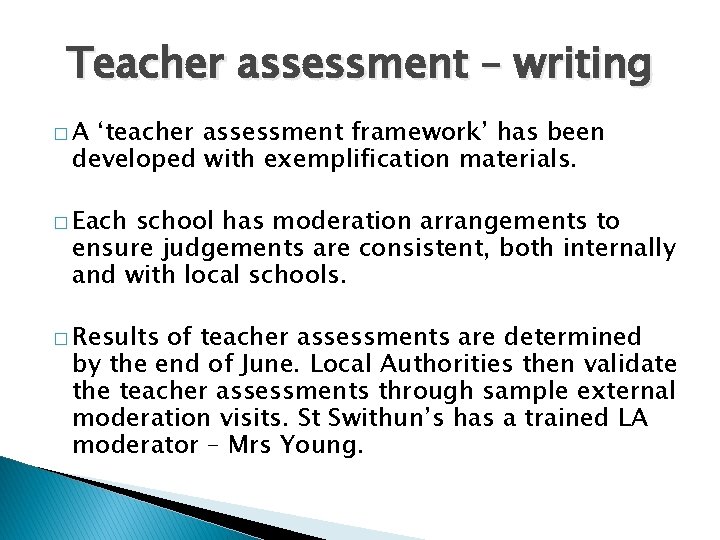 Teacher assessment – writing �A ‘teacher assessment framework’ has been developed with exemplification materials.