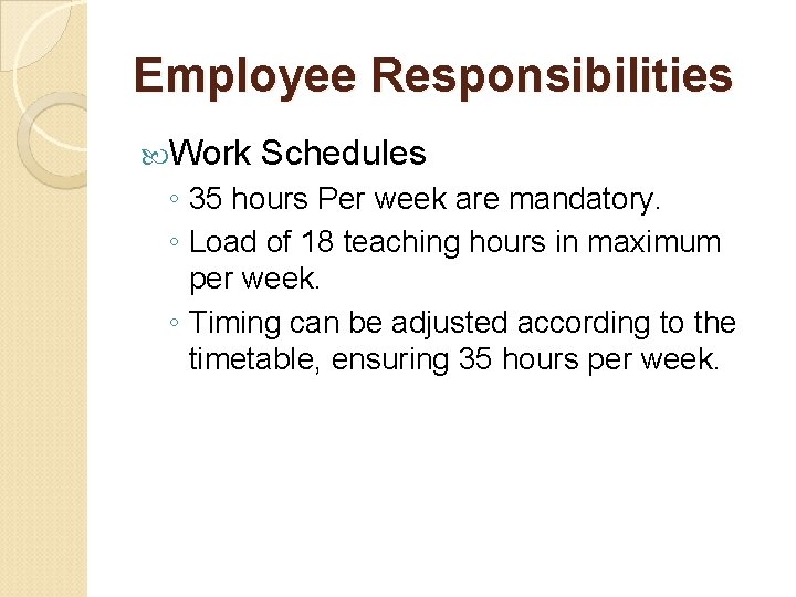 Employee Responsibilities Work Schedules ◦ 35 hours Per week are mandatory. ◦ Load of